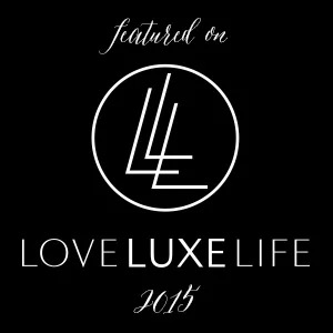 Featured on Love Luxe Life 2015
